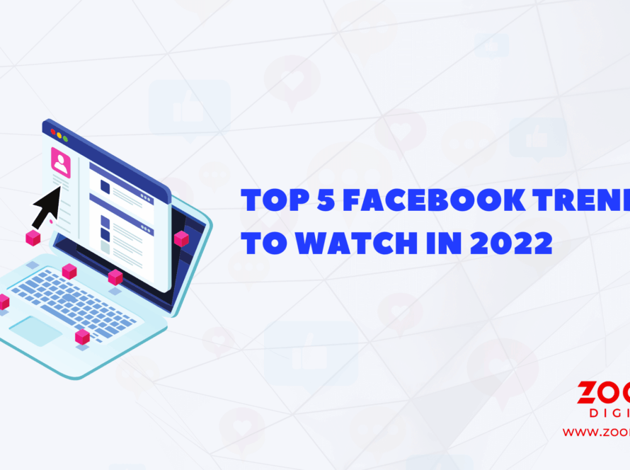 Top 5 Facebook Trends to Watch in 2022